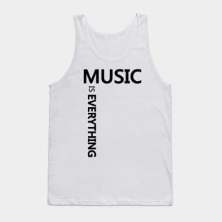 Music is EVERYTHING (Black) Tank Top